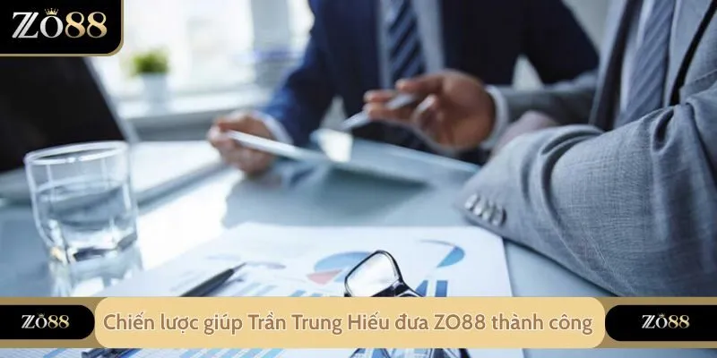 Chiến lược giúp Trần Trung Hiếu đưa ZO88 thành công