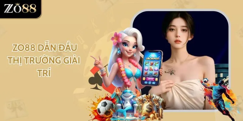 Top Nhà Cái Cá Cược 2025 - Zo88 Dẫn Đầu Thị Trường Giải Trí